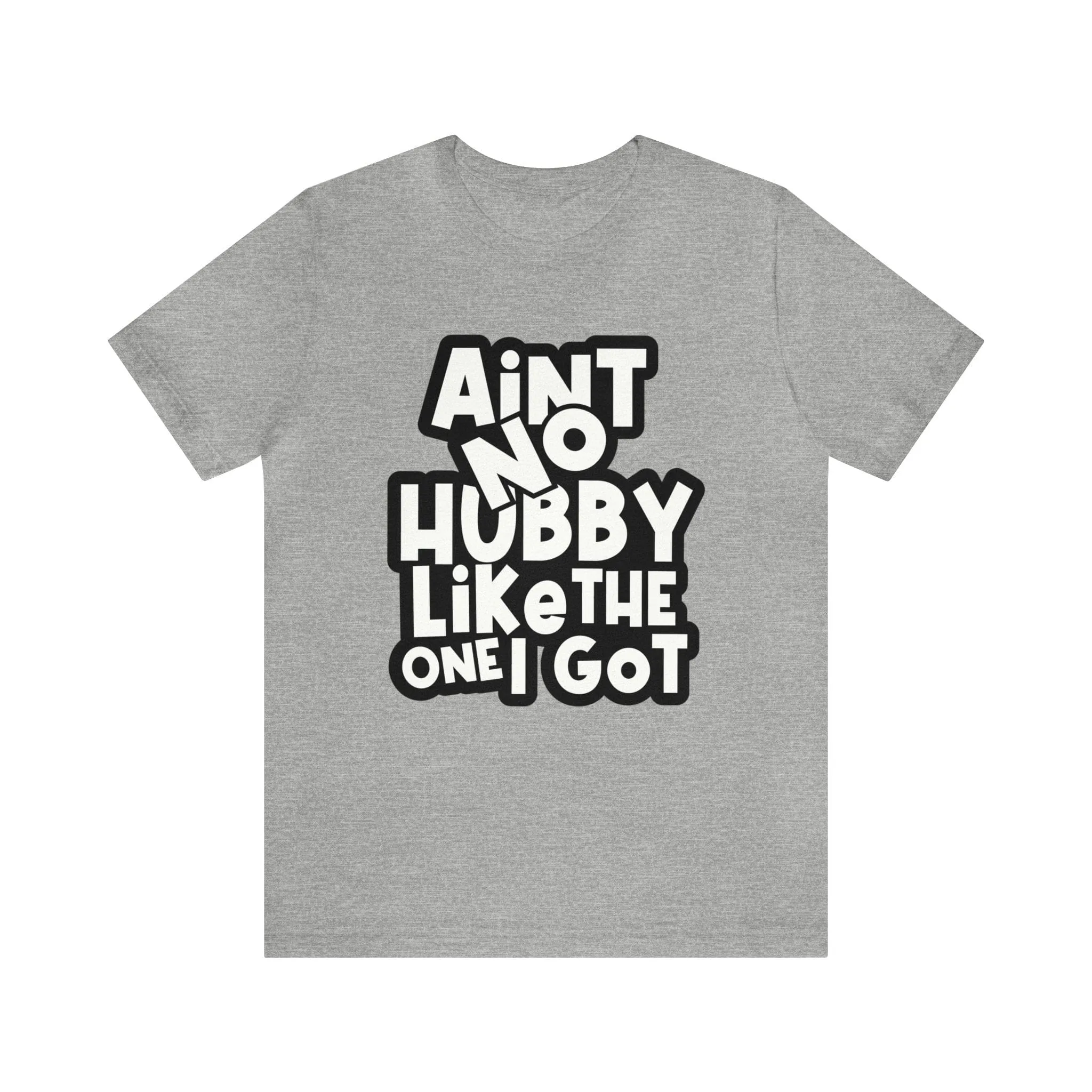 Aint No Hubby Like The one I got!*