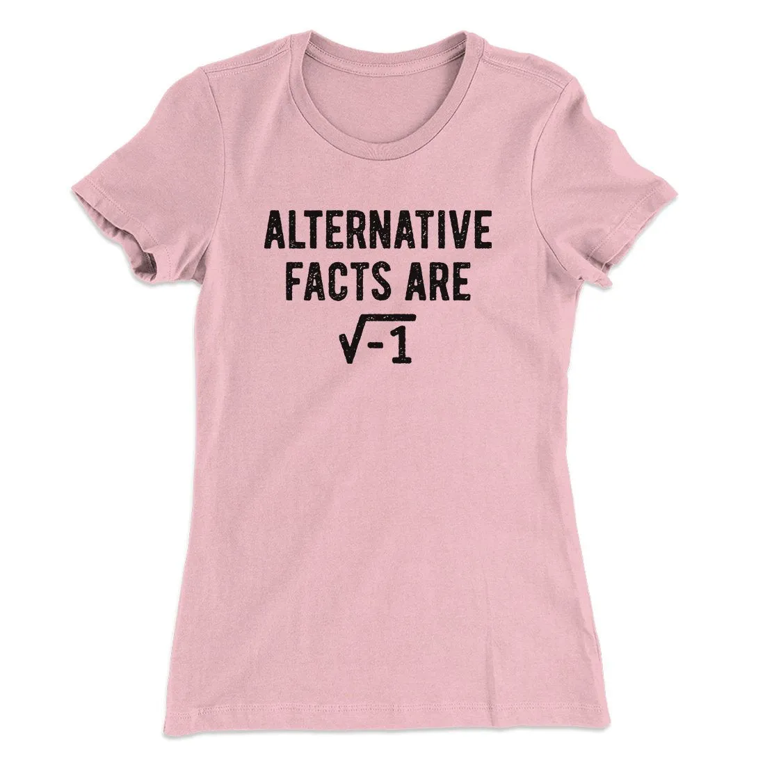 Alternative Facts Are Irrational Women's T-Shirt