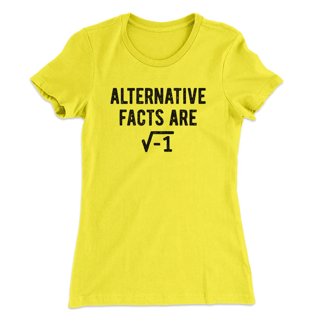 Alternative Facts Are Irrational Women's T-Shirt