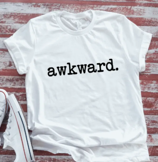 Awkward,  White Short Sleeve T-shirt