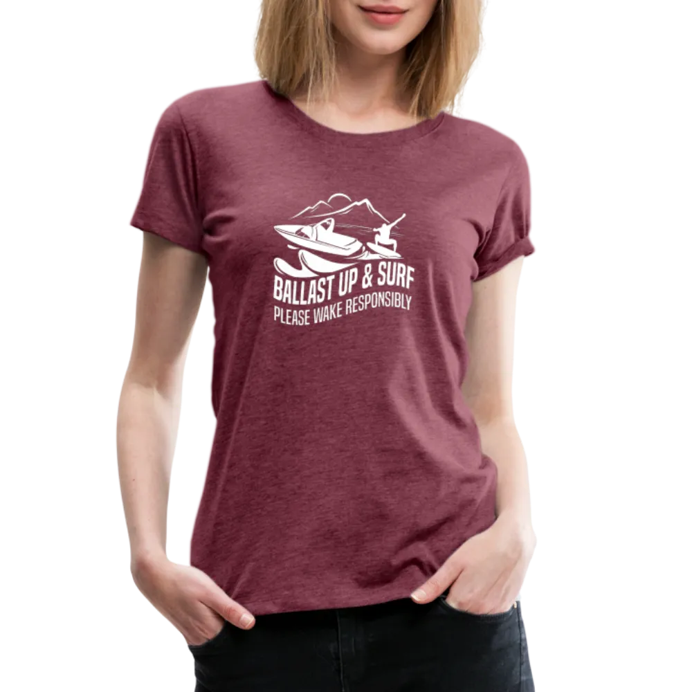 Ballast Up & Surf - Wake Responsibly Women’s Premium T-Shirt