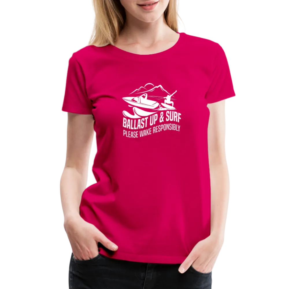 Ballast Up & Surf - Wake Responsibly Women’s Premium T-Shirt