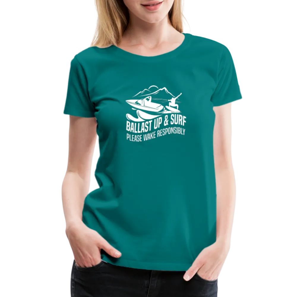 Ballast Up & Surf - Wake Responsibly Women’s Premium T-Shirt
