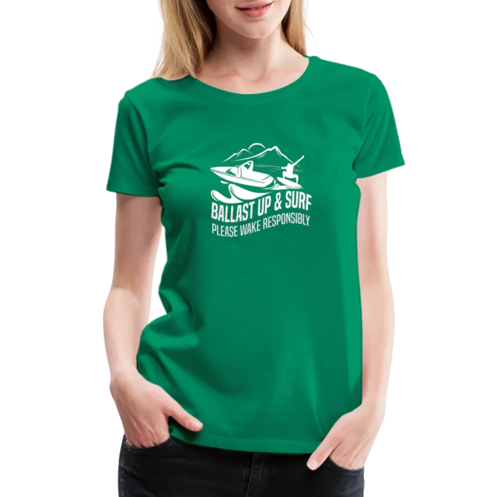 Ballast Up & Surf - Wake Responsibly Women’s Premium T-Shirt