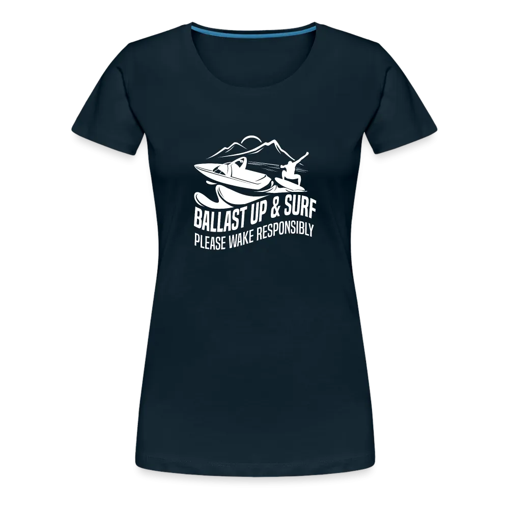 Ballast Up & Surf - Wake Responsibly Women’s Premium T-Shirt