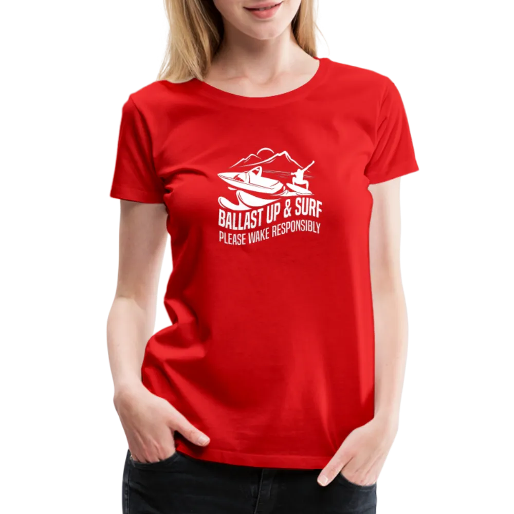 Ballast Up & Surf - Wake Responsibly Women’s Premium T-Shirt