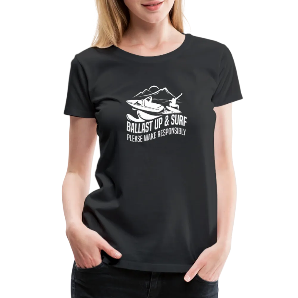 Ballast Up & Surf - Wake Responsibly Women’s Premium T-Shirt
