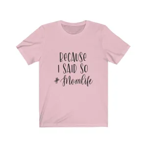 Because I Said So Jersey Short Sleeve Tee