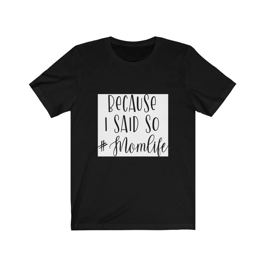 Because I Said So Jersey Short Sleeve Tee