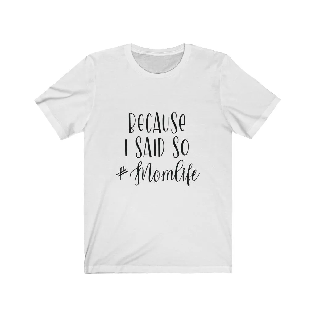 Because I Said So Jersey Short Sleeve Tee