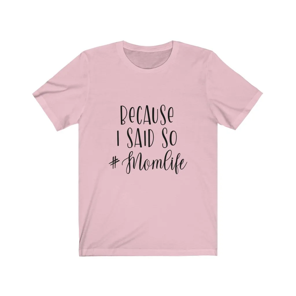 Because I Said So Jersey Short Sleeve Tee