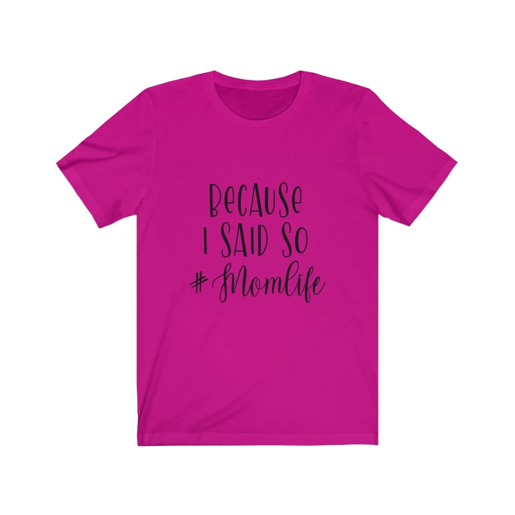Because I Said So Jersey Short Sleeve Tee