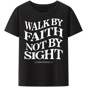 Christianartbag Funny T-Shirt, Christian Art Shirt, Walk By Faith Not By Sight T-Shirt, Unisex T-Shirt.
