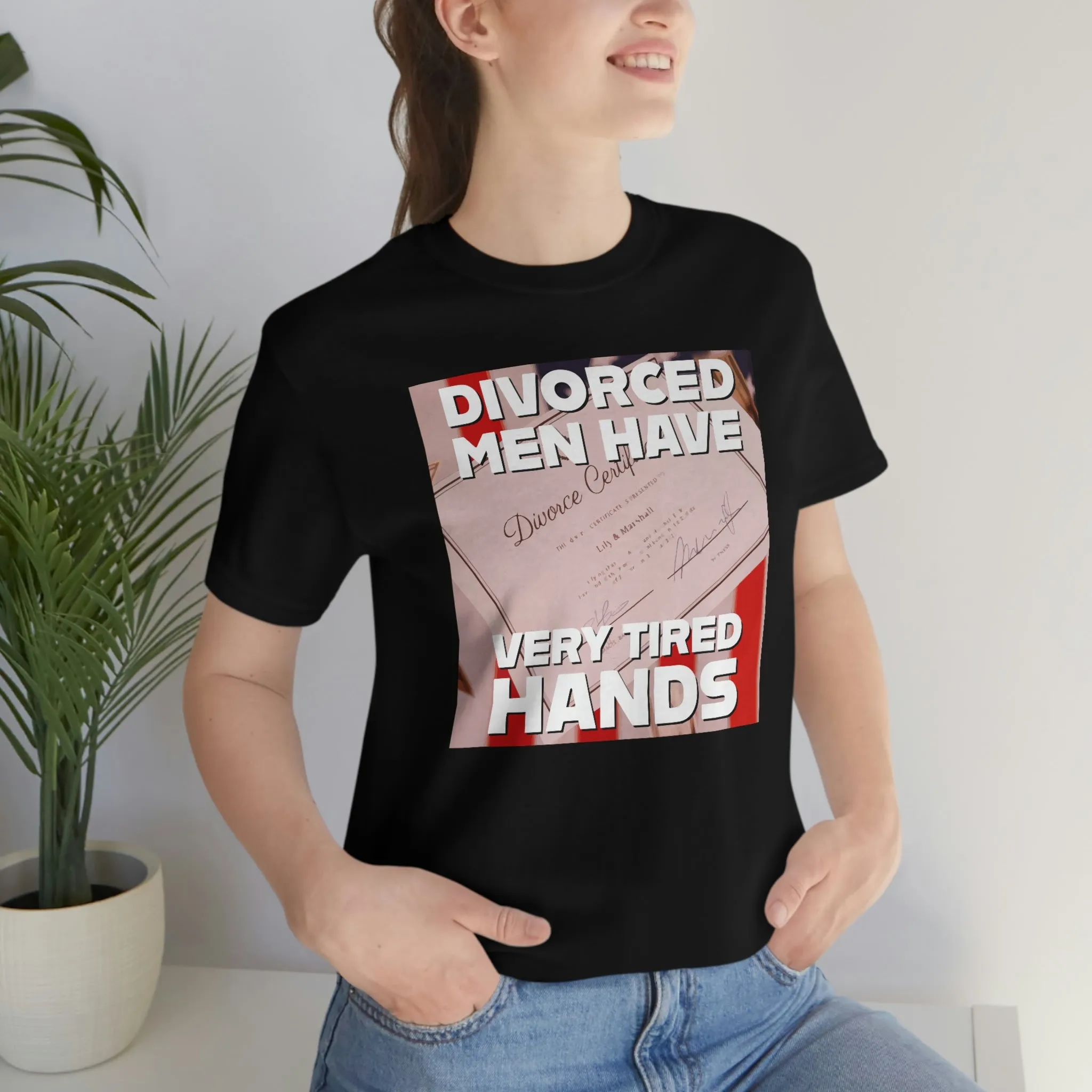 Divorced Men Have Very Tired Hands Short Sleeve Tee