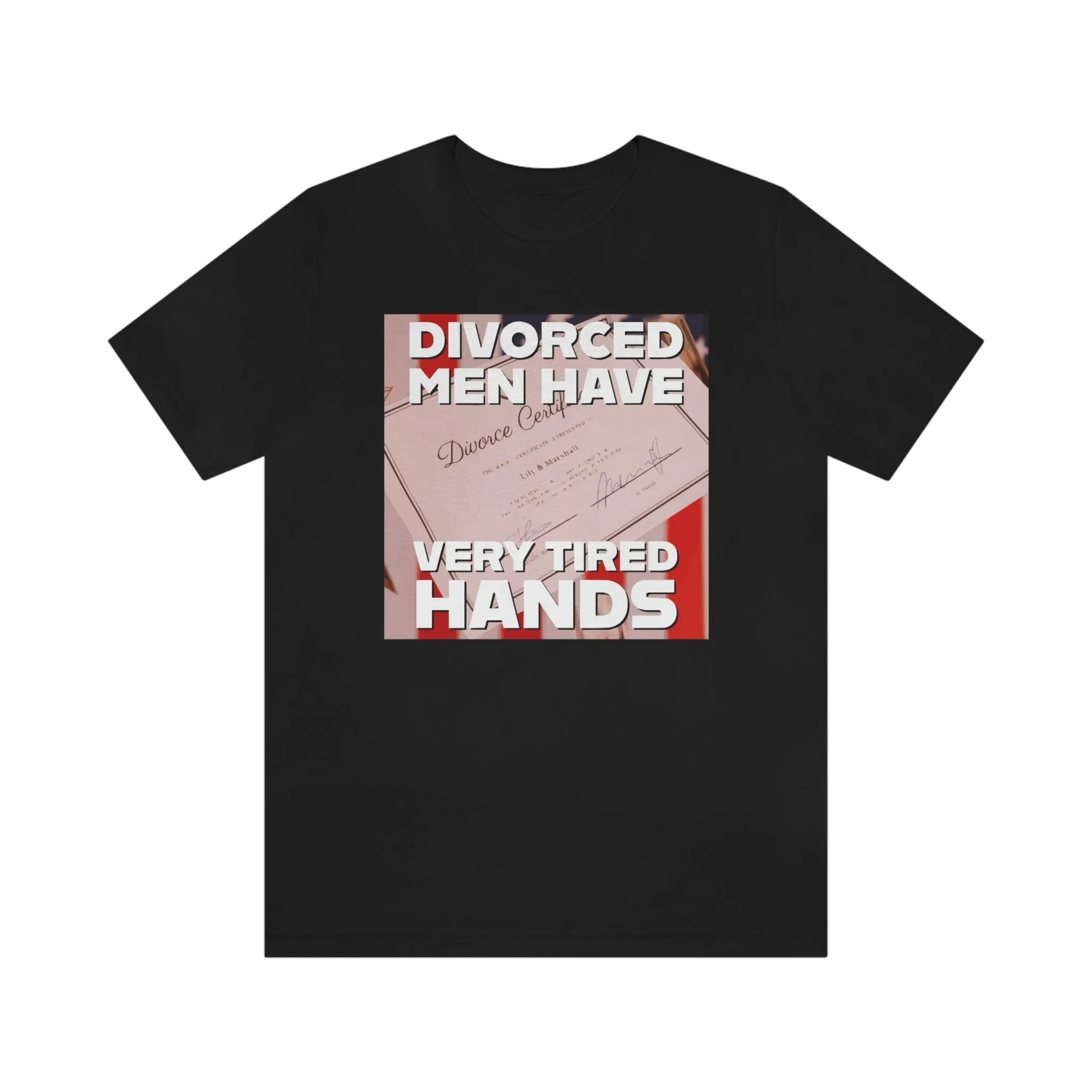 Divorced Men Have Very Tired Hands Short Sleeve Tee