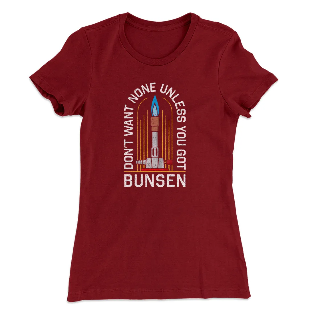 Don't Want None Unless You Got Bunsen Women's T-Shirt