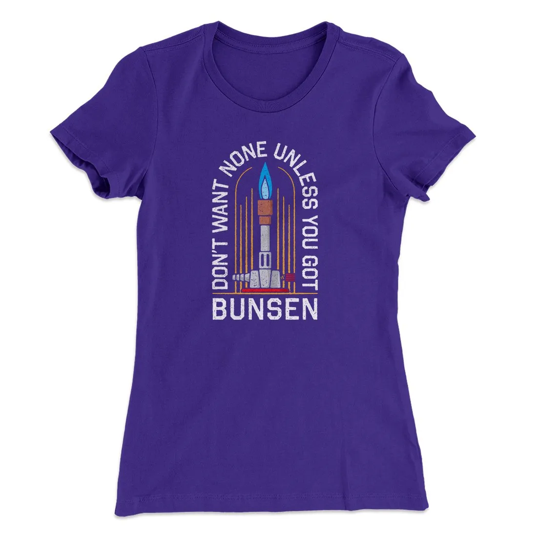 Don't Want None Unless You Got Bunsen Women's T-Shirt