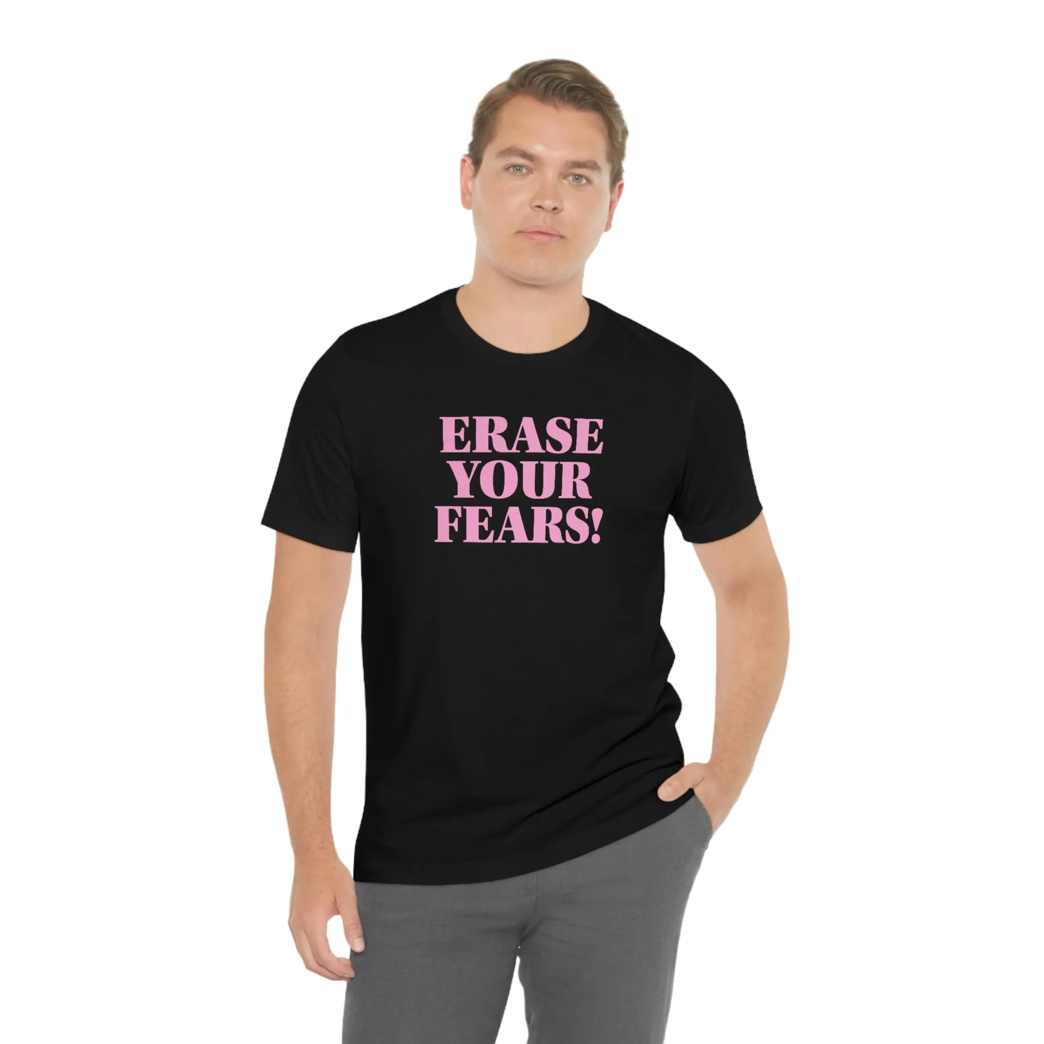 Erase Your Fears! Short Sleeve Tee