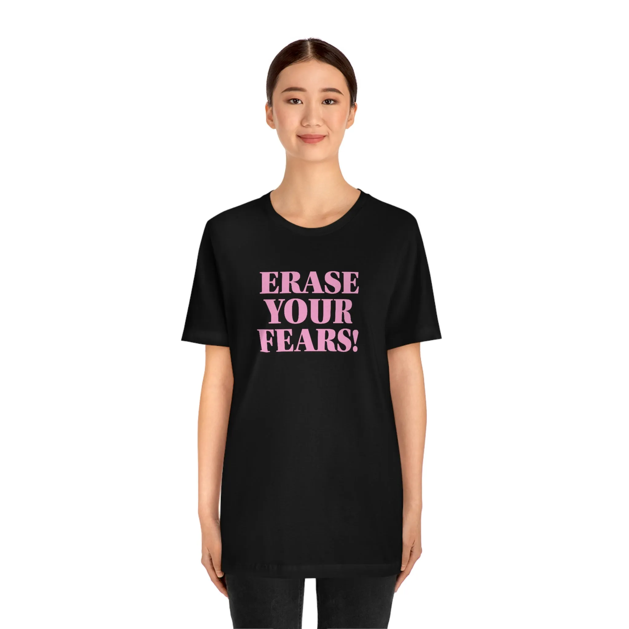 Erase Your Fears! Short Sleeve Tee