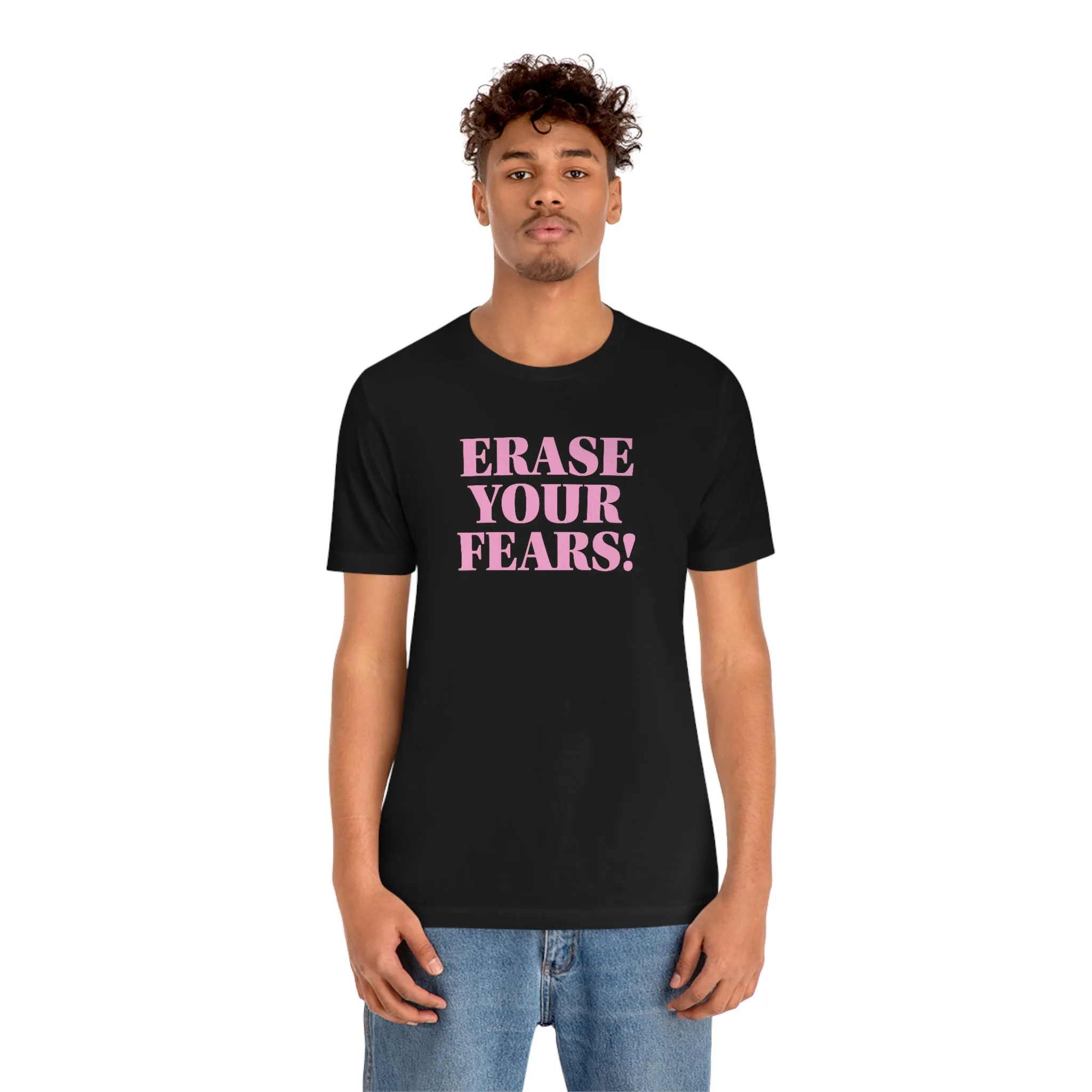 Erase Your Fears! Short Sleeve Tee
