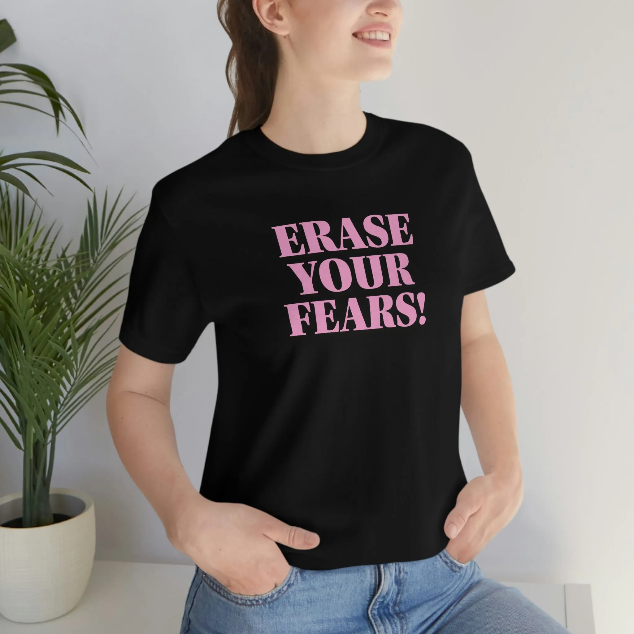 Erase Your Fears! Short Sleeve Tee