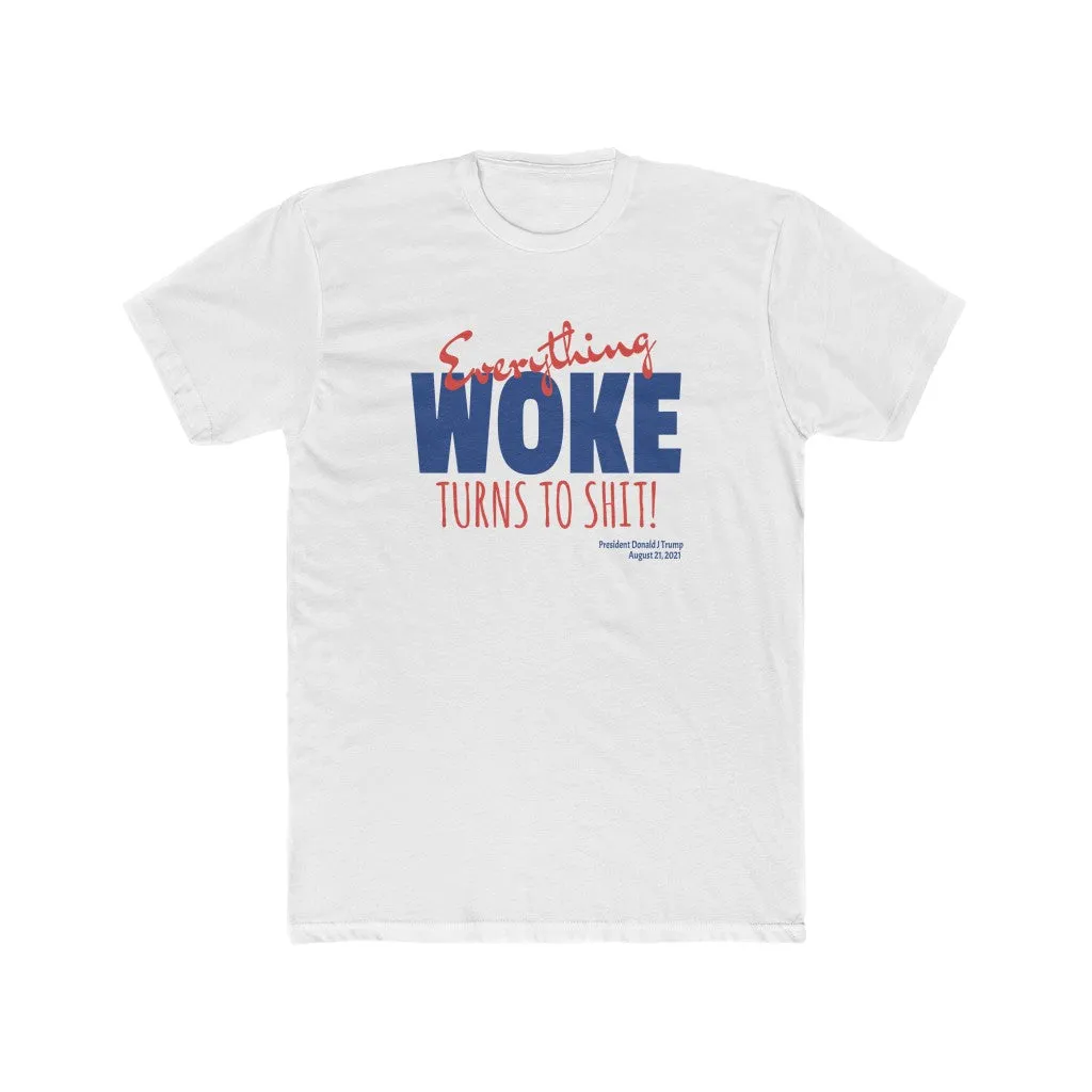 Everything WOKE turns to shit! President Donald J Trump Men's Cotton Crew Tee