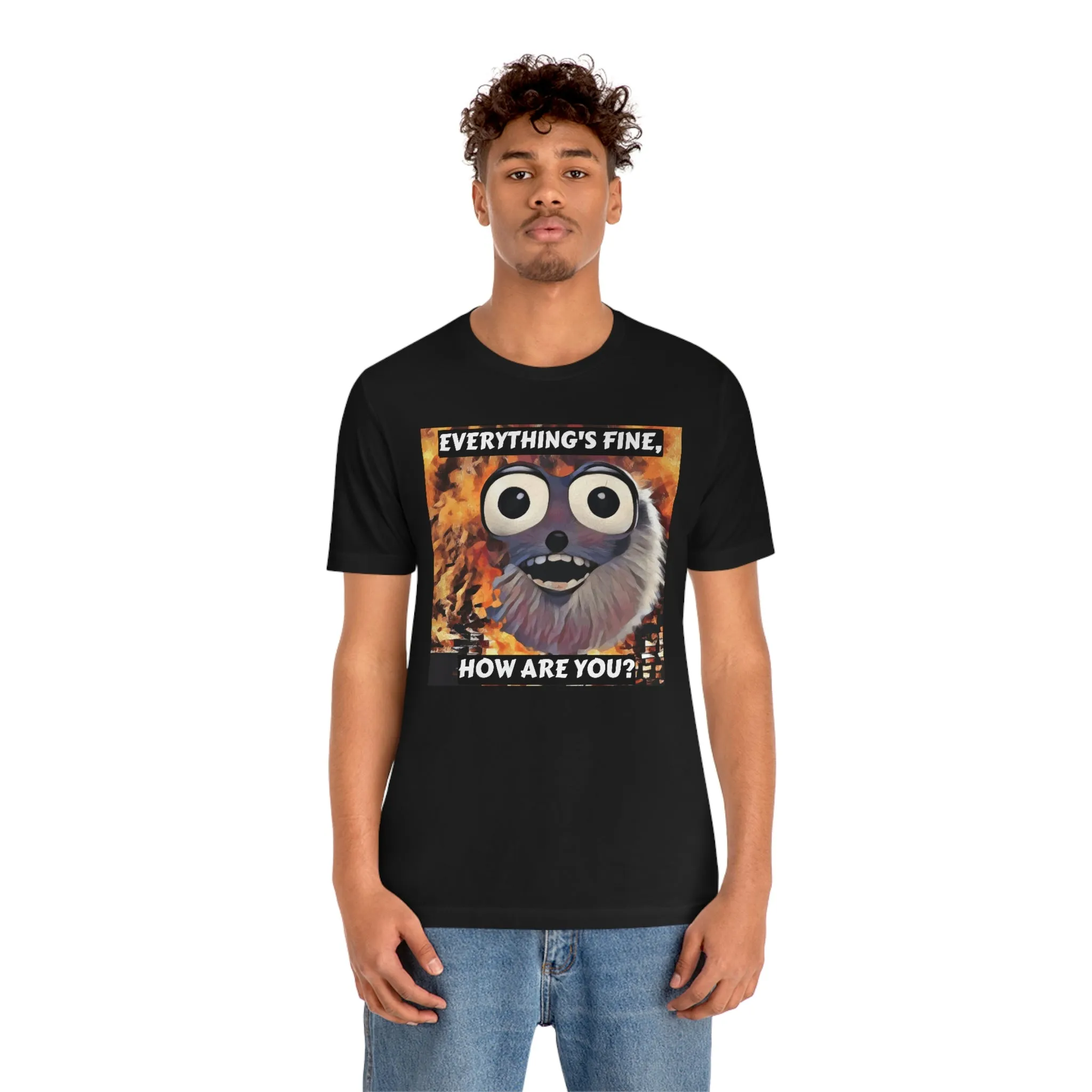 Everything's Fine, How Are You? Short Sleeve Tee