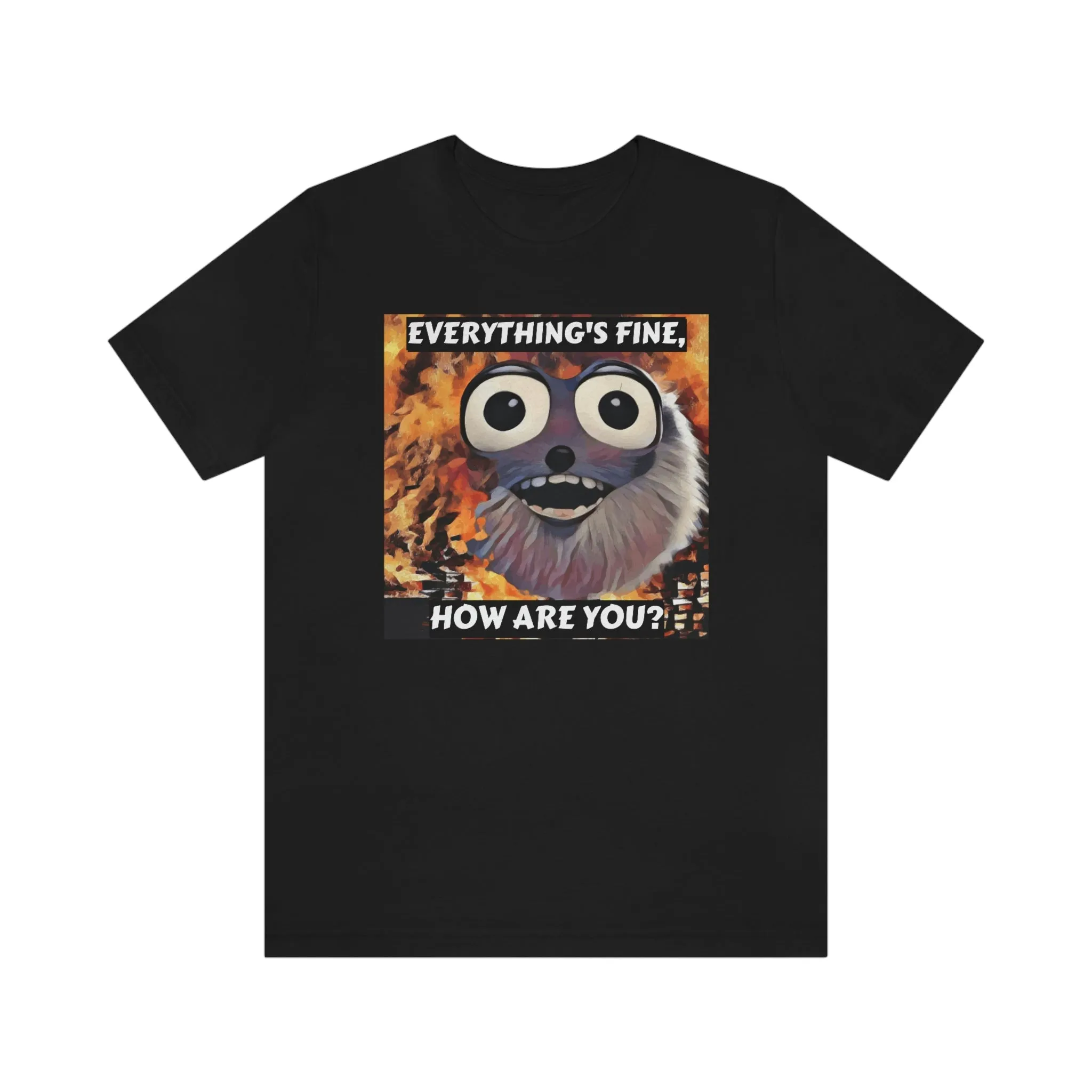 Everything's Fine, How Are You? Short Sleeve Tee