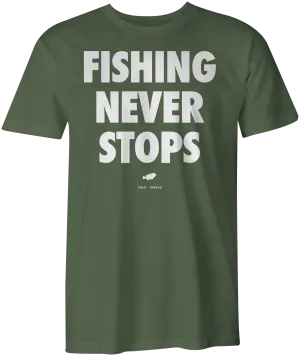 Fishing Never Stops T-Shirt