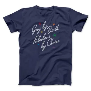 Gay By Birth Fabulous By Choice Men/Unisex T-Shirt