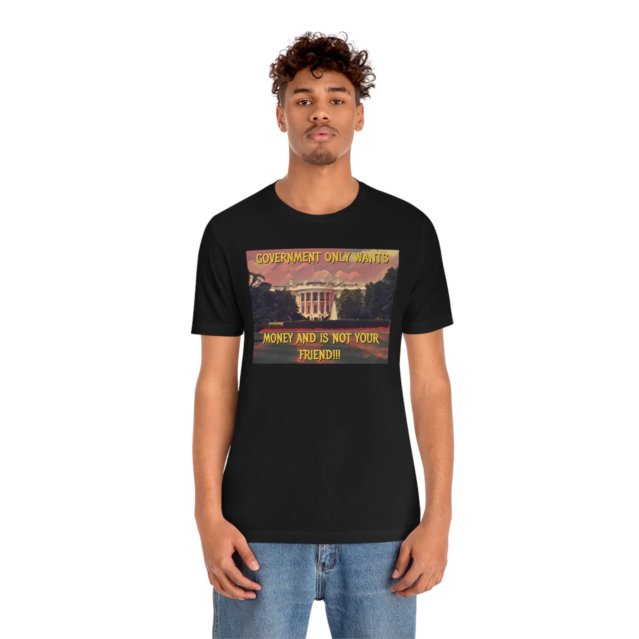 Government Only Wants Money... Short Sleeve Tee