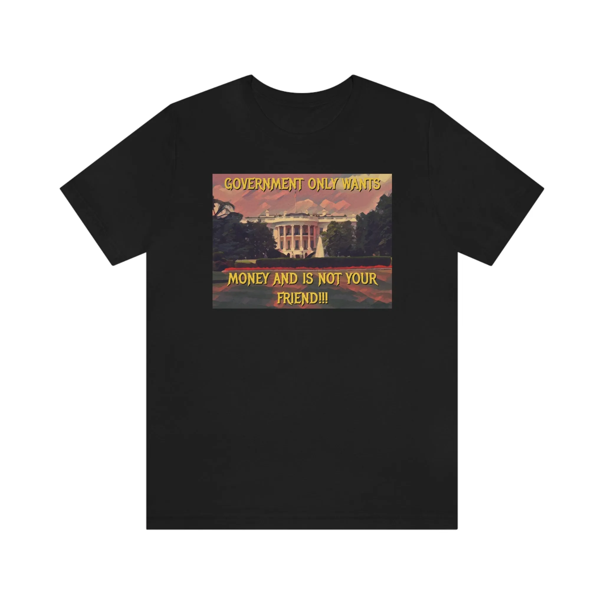 Government Only Wants Money... Short Sleeve Tee
