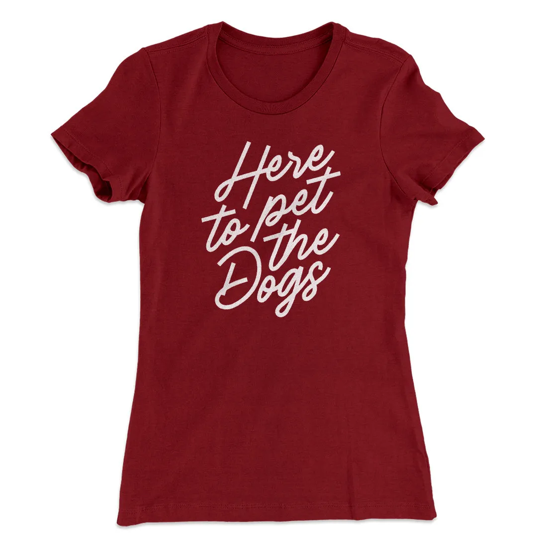 Here To Pet The Dogs Women's T-Shirt