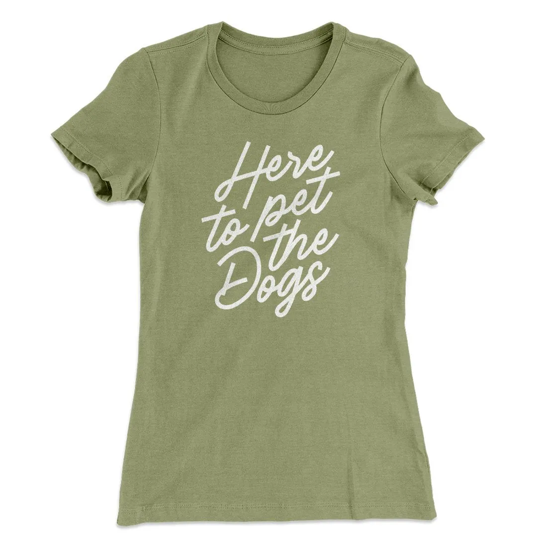 Here To Pet The Dogs Women's T-Shirt