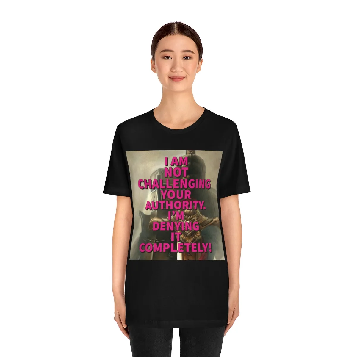 I Am Not Challenging Your Authority Short Sleeve Tee