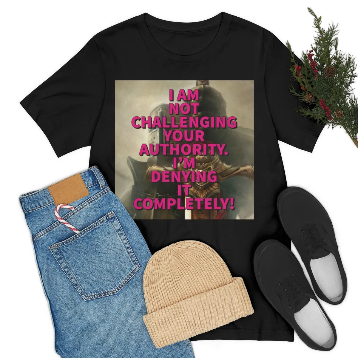 I Am Not Challenging Your Authority Short Sleeve Tee