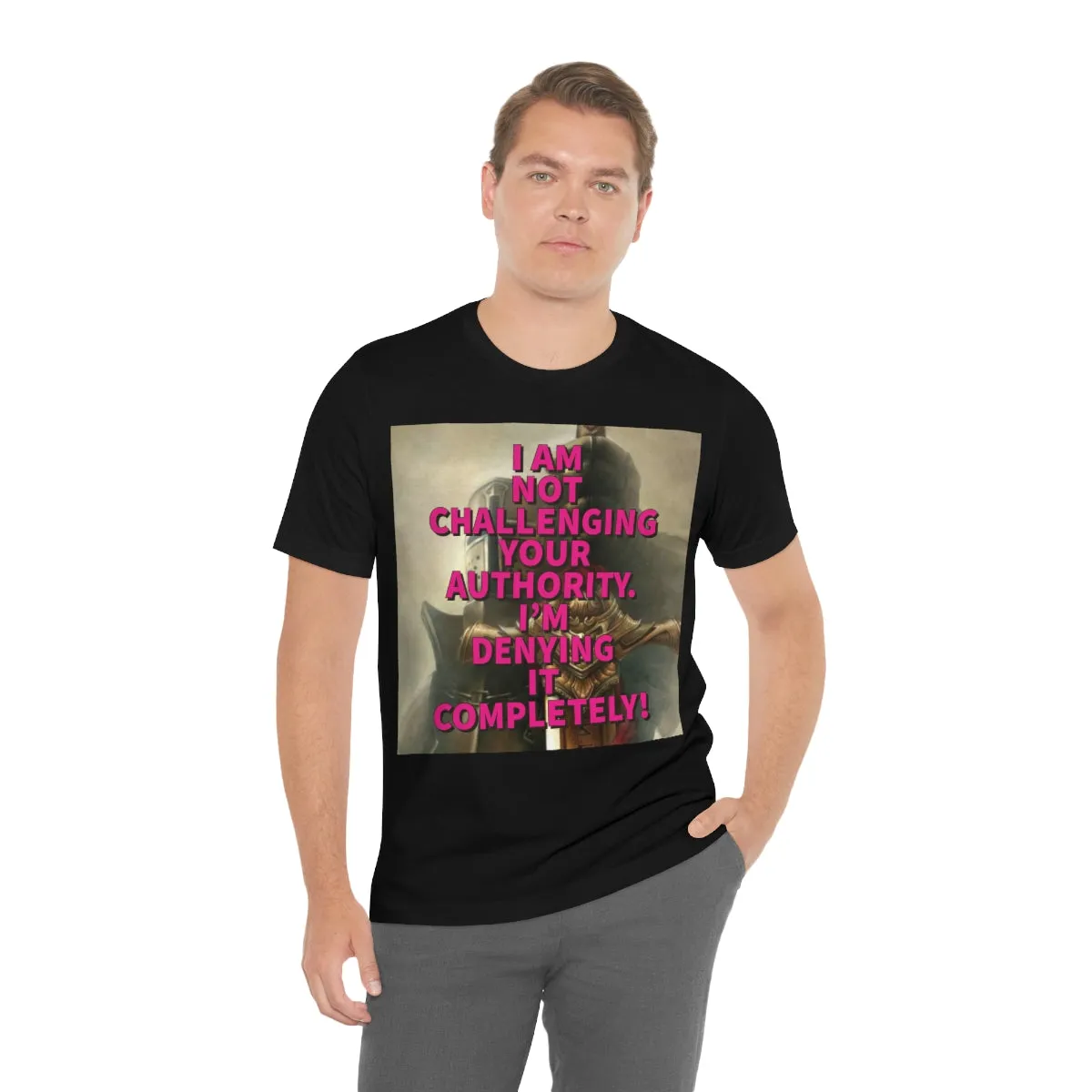 I Am Not Challenging Your Authority Short Sleeve Tee