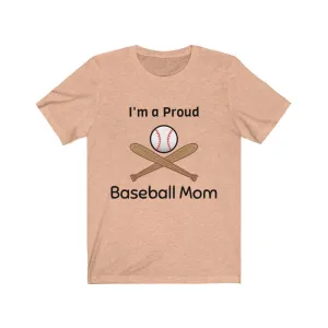 I'm a Proud Baseball Mom - Baseball Mom Shirt, Baseball Mom Shirts - Unisex Tee