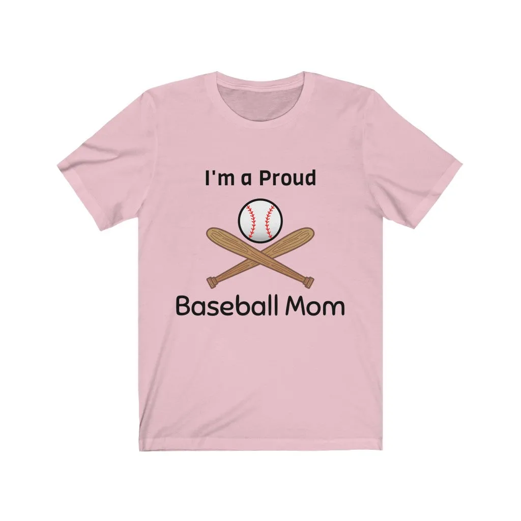 I'm a Proud Baseball Mom - Baseball Mom Shirt, Baseball Mom Shirts - Unisex Tee