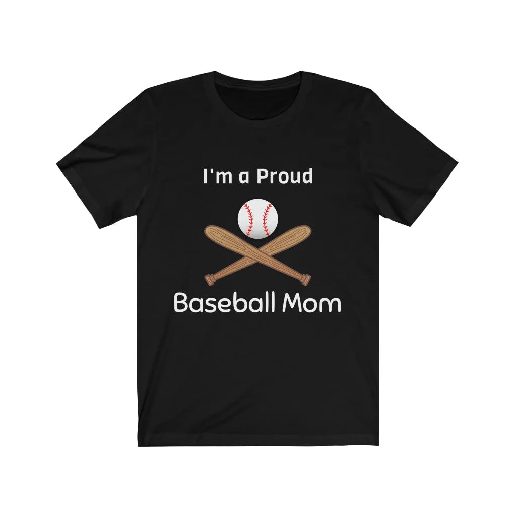 I'm a Proud Baseball Mom - Baseball Mom Shirt, Baseball Mom Shirts - Unisex Tee