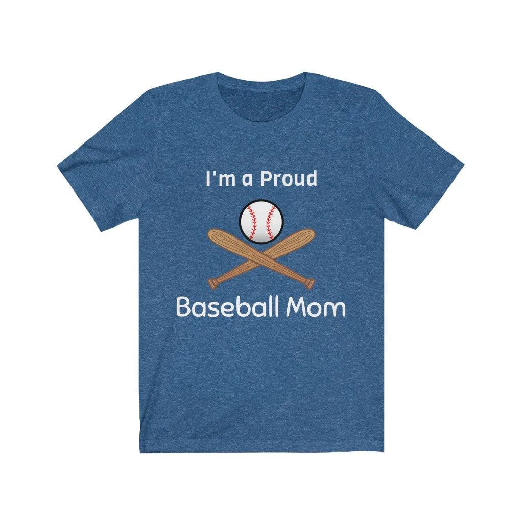 I'm a Proud Baseball Mom - Baseball Mom Shirt, Baseball Mom Shirts - Unisex Tee
