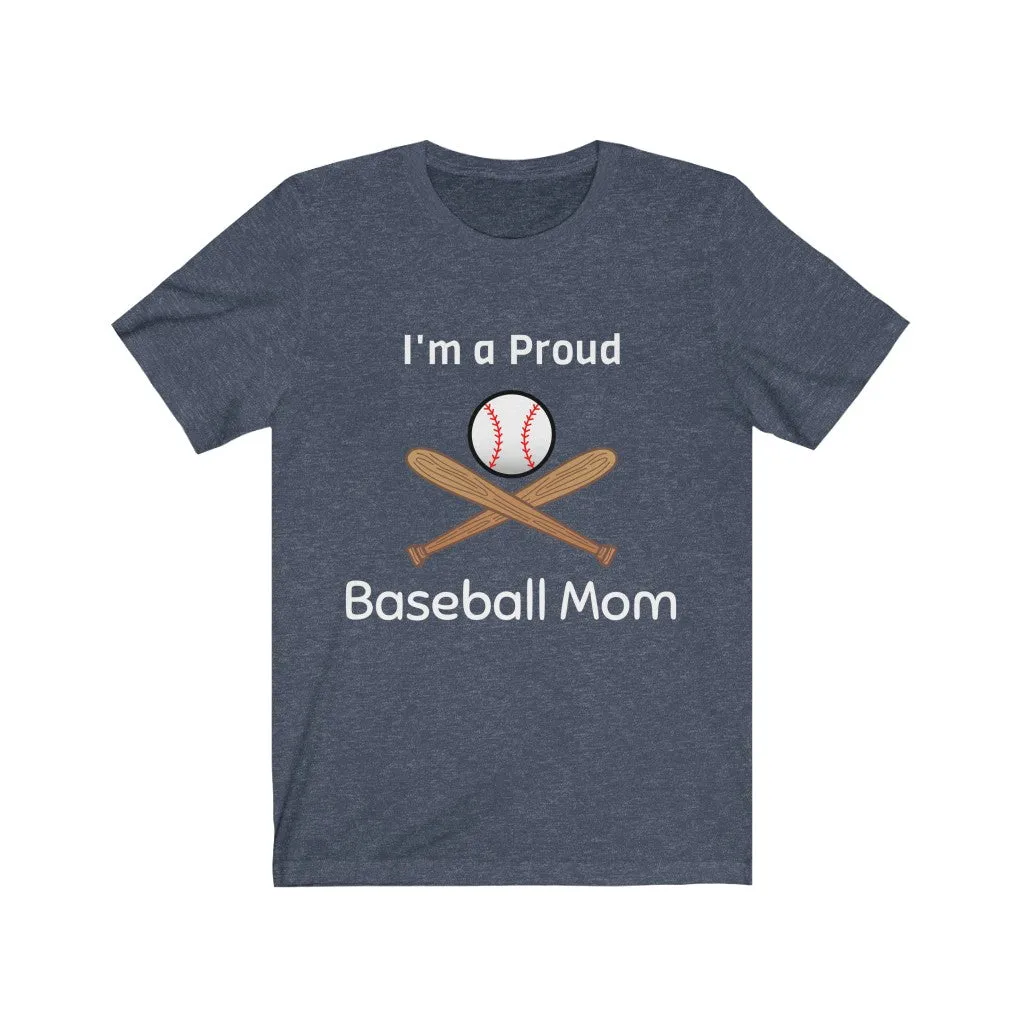 I'm a Proud Baseball Mom - Baseball Mom Shirt, Baseball Mom Shirts - Unisex Tee