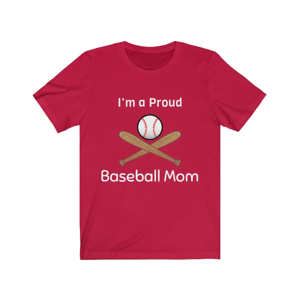I'm a Proud Baseball Mom - Baseball Mom Shirt, Baseball Mom Shirts - Unisex Tee