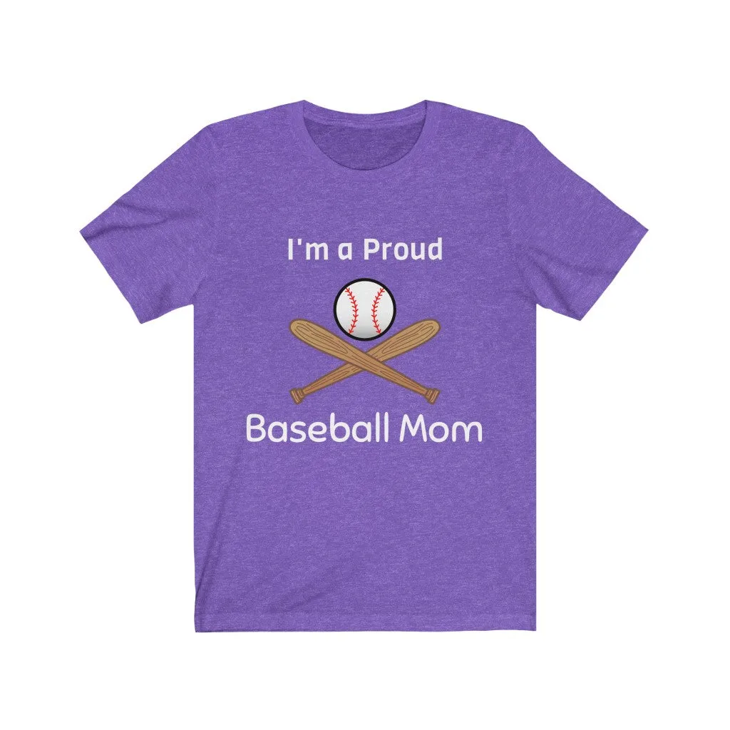 I'm a Proud Baseball Mom - Baseball Mom Shirt, Baseball Mom Shirts - Unisex Tee