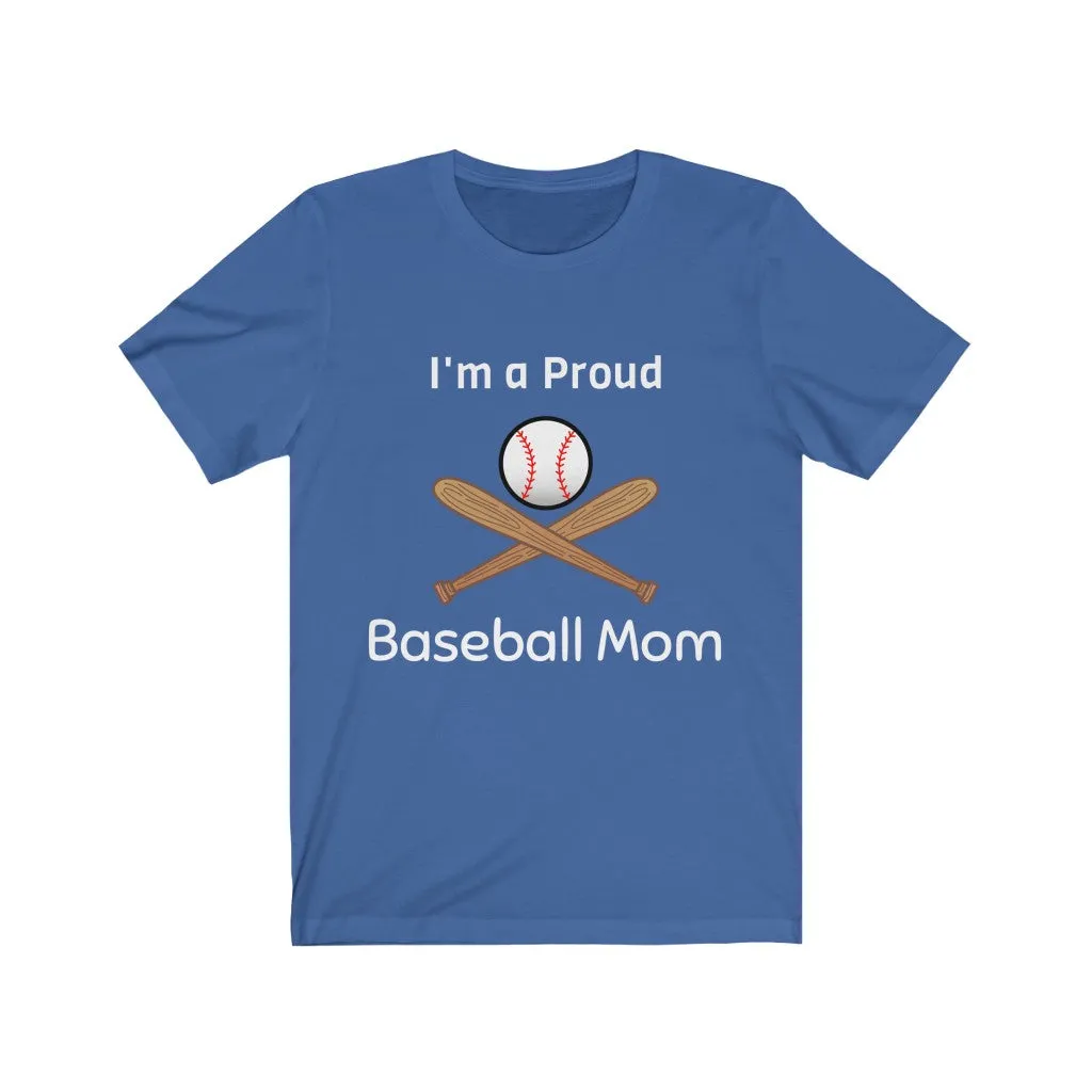 I'm a Proud Baseball Mom - Baseball Mom Shirt, Baseball Mom Shirts - Unisex Tee
