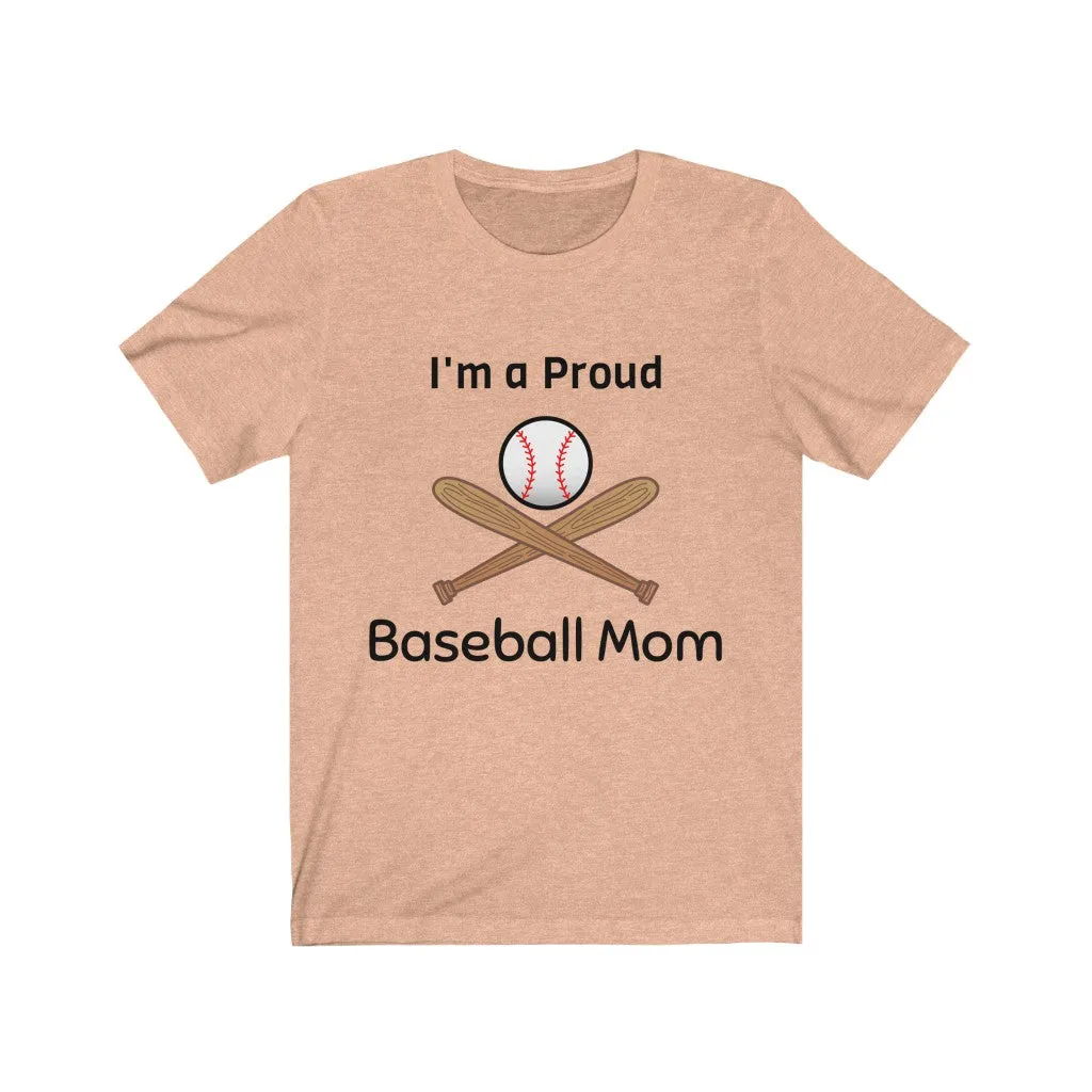 I'm a Proud Baseball Mom - Baseball Mom Shirt, Baseball Mom Shirts - Unisex Tee