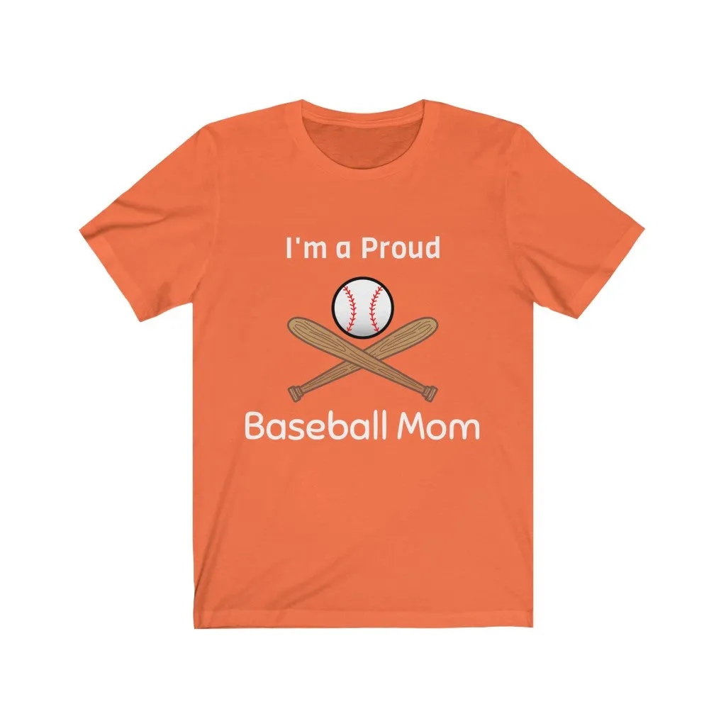 I'm a Proud Baseball Mom - Baseball Mom Shirt, Baseball Mom Shirts - Unisex Tee