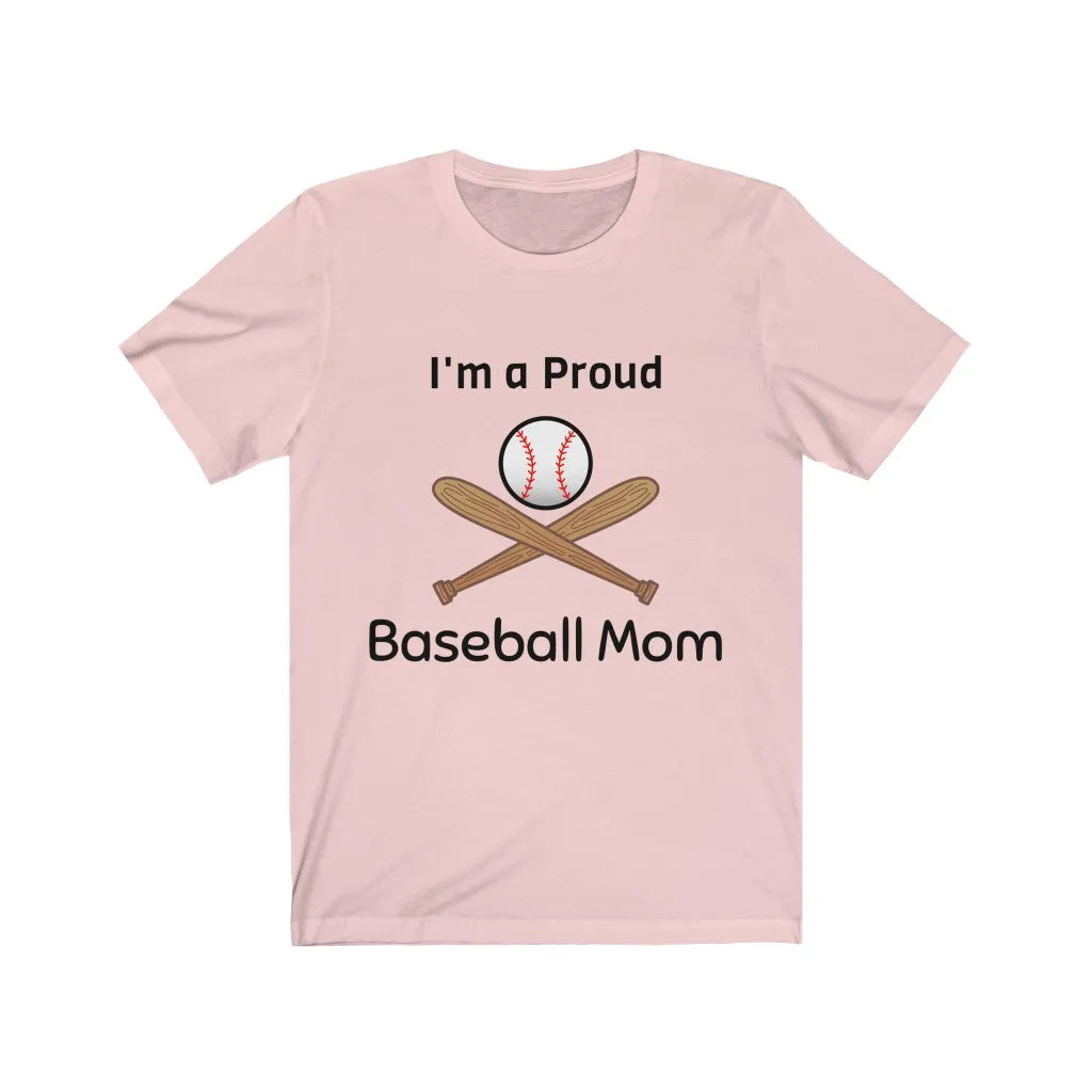 I'm a Proud Baseball Mom - Baseball Mom Shirt, Baseball Mom Shirts - Unisex Tee