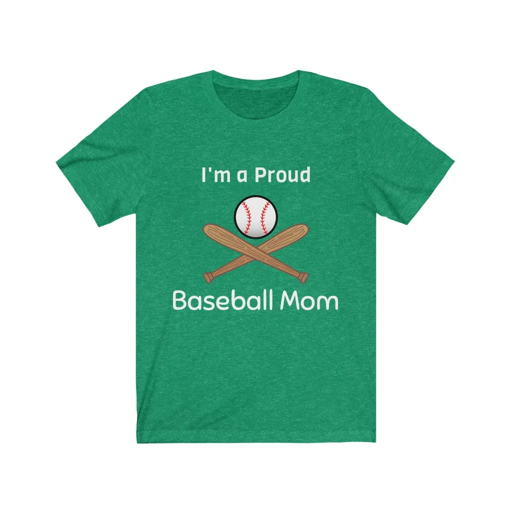 I'm a Proud Baseball Mom - Baseball Mom Shirt, Baseball Mom Shirts - Unisex Tee