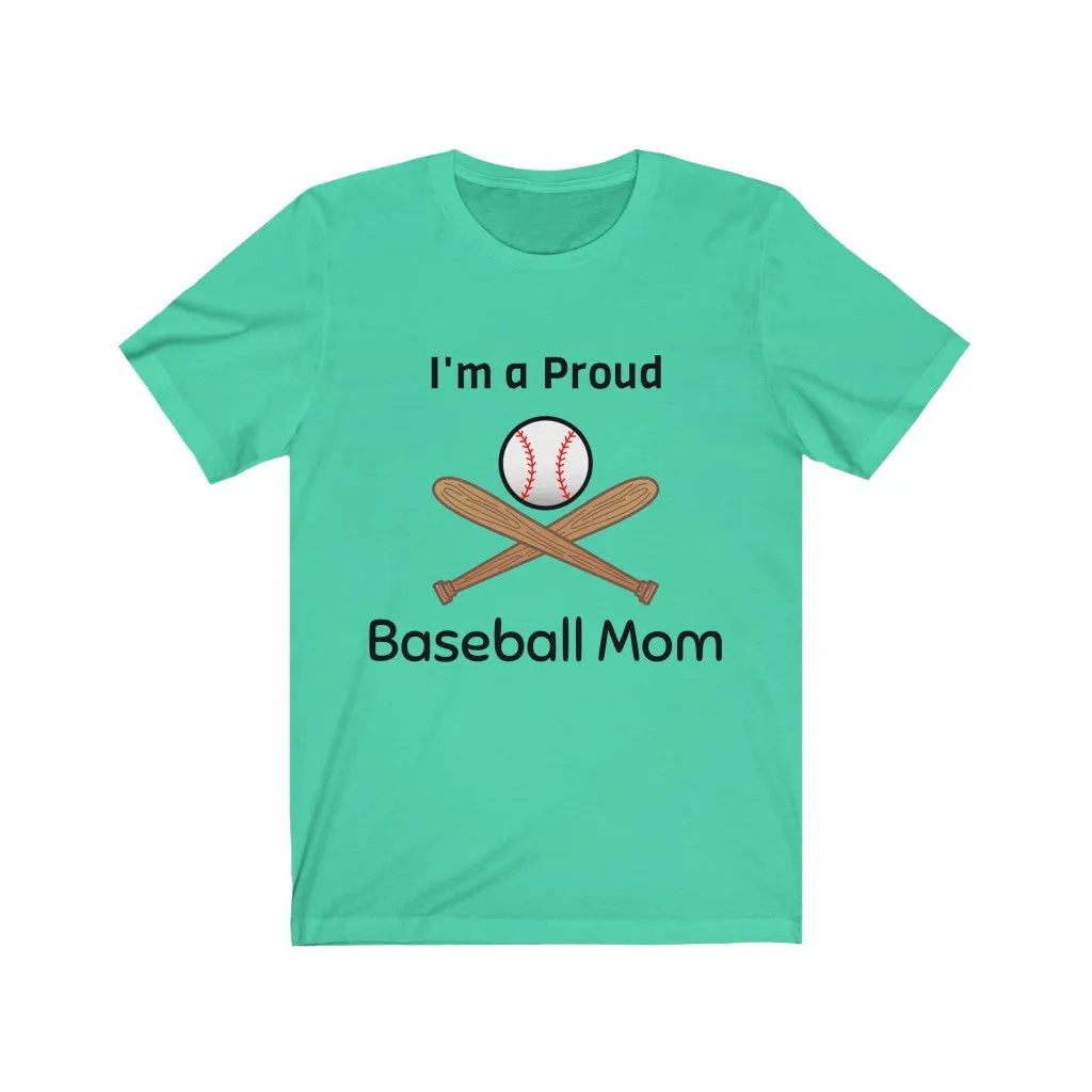I'm a Proud Baseball Mom - Baseball Mom Shirt, Baseball Mom Shirts - Unisex Tee